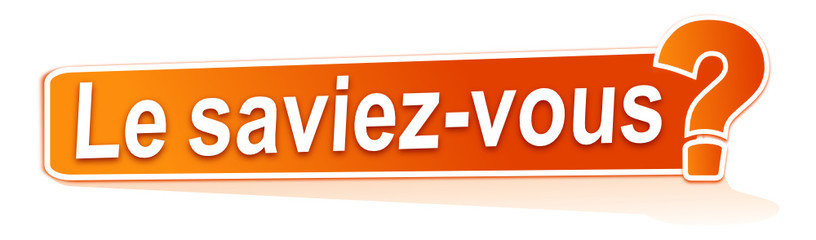 Le saviez vous